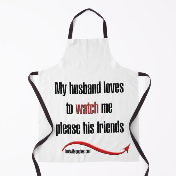 Artikelvorschau, My husband loves to watch me please his friends entworfen und verkauft von hotwifequotes.