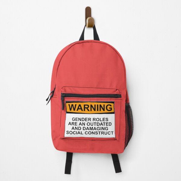 WARNING: GENDER ROLES ARE AN OUTDATED AND DAMAGING SOCIAL CONSTRUCT Backpack