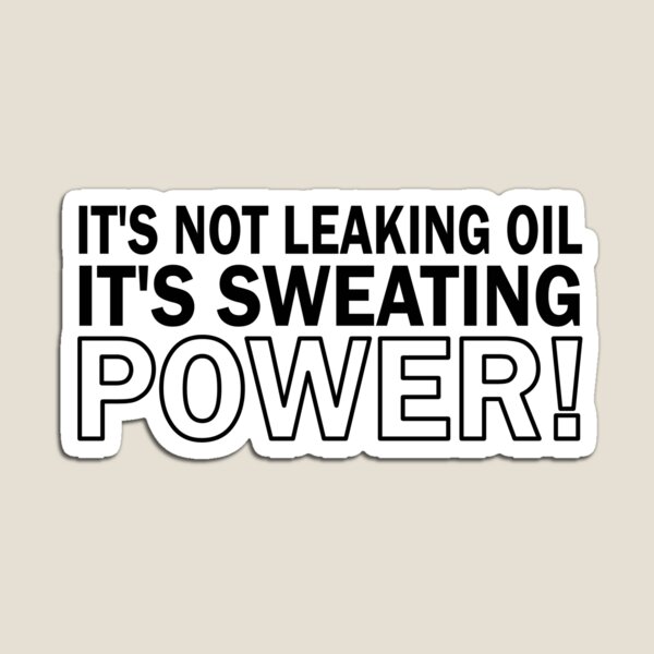 It's Not Leaking Oil - Black Magnet