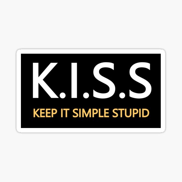 "K.I.S.S Keep It Simple Stupid" Sticker for Sale by SarcasticWords Redbubble