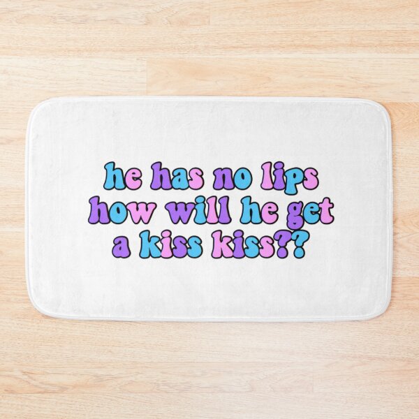 Item preview, he has no lips how will he get a kiss kiss tiktok meme designed and sold by KaylaH22.