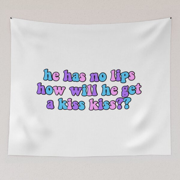 Item preview, he has no lips how will he get a kiss kiss tiktok meme designed and sold by KaylaH22.