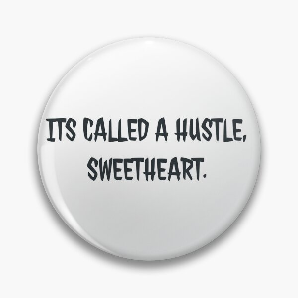 Item preview, Its called a hustle, sweetheart. designed and sold by DumbBunny777.