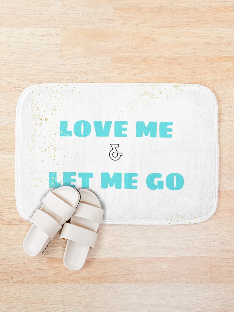 Alternate view of Love Me & Let Me Go Bath Mat
