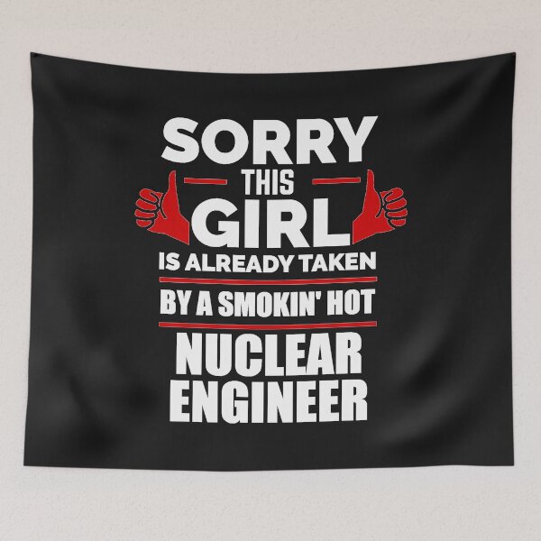 Item preview, Sorry Girl Already taken by hot Nuclear Engineer Engineering designed and sold by losttribe.