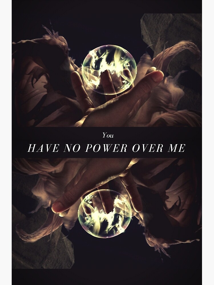 You Have No Power Over Me by ponderingtaylor