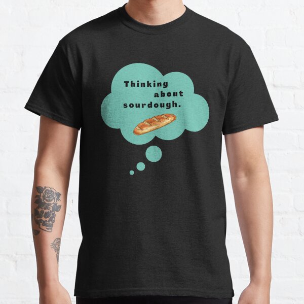 Item preview, Thinking About Sourdough designed and sold by SunnyDayStyle.