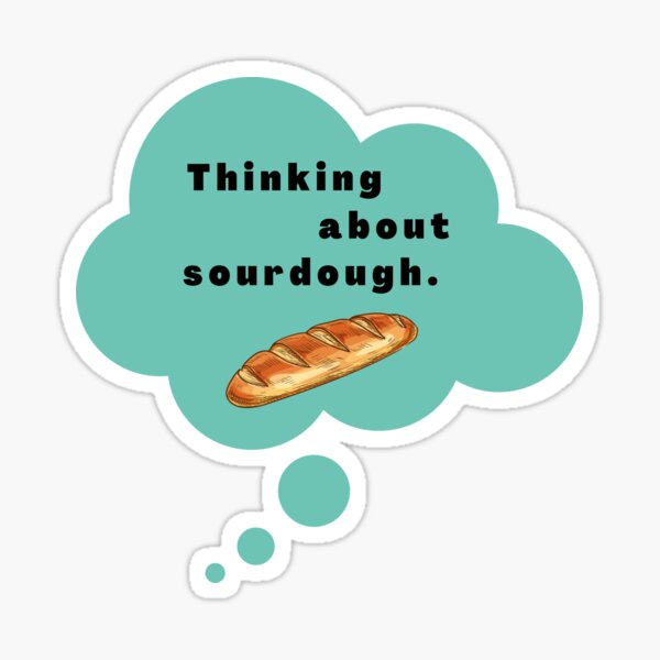 Item preview, Thinking About Sourdough designed and sold by SunnyDayStyle.