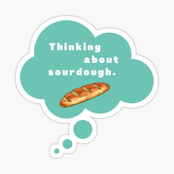 Item preview, Thinking About Sourdough designed and sold by SunnyDayStyle.