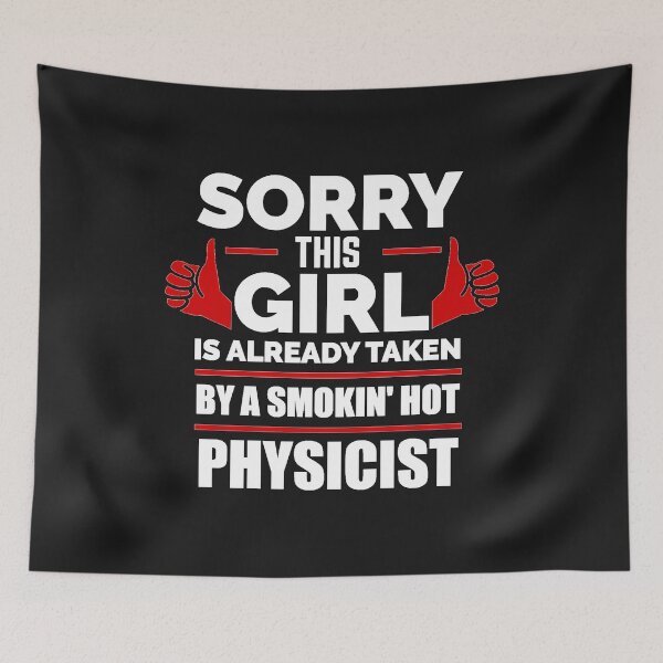 Item preview, Sorry Girl Already taken by hot Physicist designed and sold by losttribe.