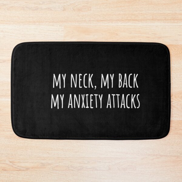 Item preview, My Neck, My Back My Anxiety Attacks designed and sold by CatMonkStudios.