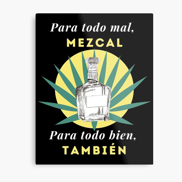 Item preview, Para todo mal Mezcal designed and sold by Frosty1489.