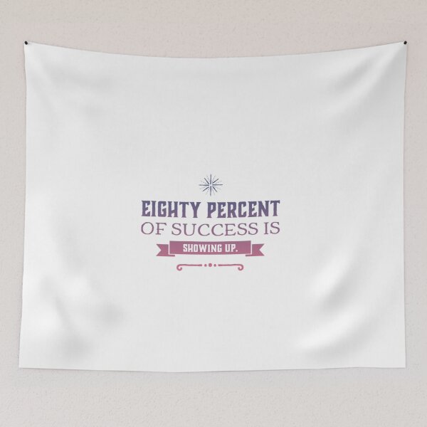 Item preview, Eighty Percent of Sucess is Showing Up designed and sold by NebulaDesigns86.