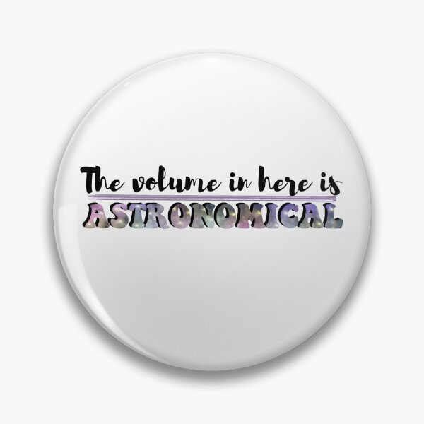 Item preview, The volume in here is astronomical tiktok designed and sold by themindfuldonut.