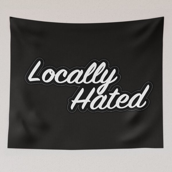 Item preview, Locally Hated designed and sold by 4Glory.