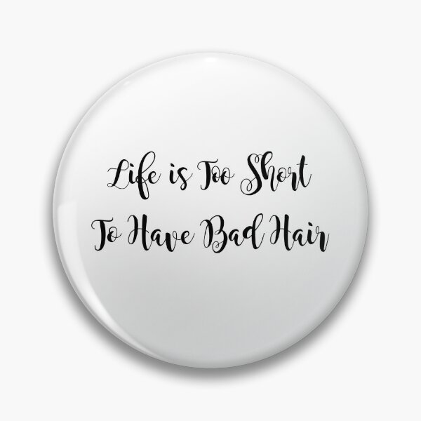Item preview, Life is too short to have bad hair. designed and sold by bumperapparels.