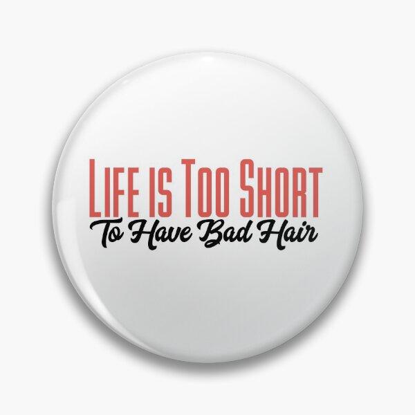 Item preview, Life's too short to have bad hair. designed and sold by bumperapparels.