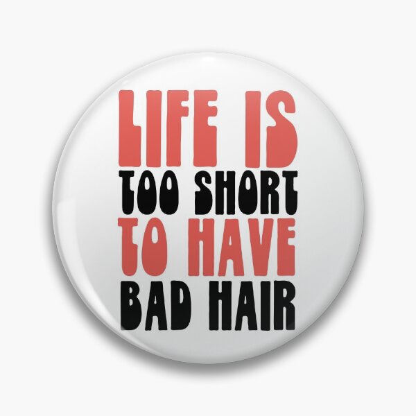 Item preview, Life is too short to have bad hair designed and sold by bumperapparels.