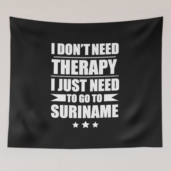 Item preview, Don't Need Therapy Need to go to Suriname Vacation Wanderlust designed and sold by losttribe.