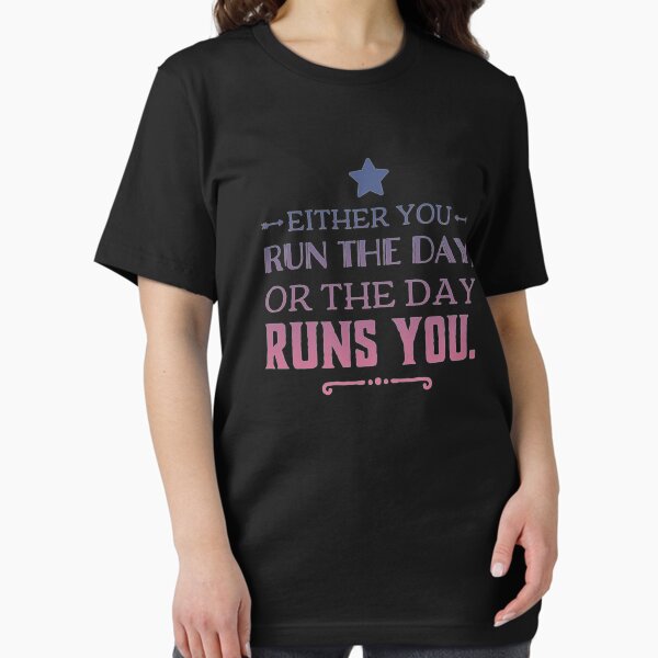 Item preview, Either You Run The Day, Or The Day Runs You designed and sold by NebulaDesigns86.