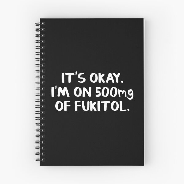 Item preview, It's okay. I'm on 500mg of fukitol. designed and sold by allthetees.