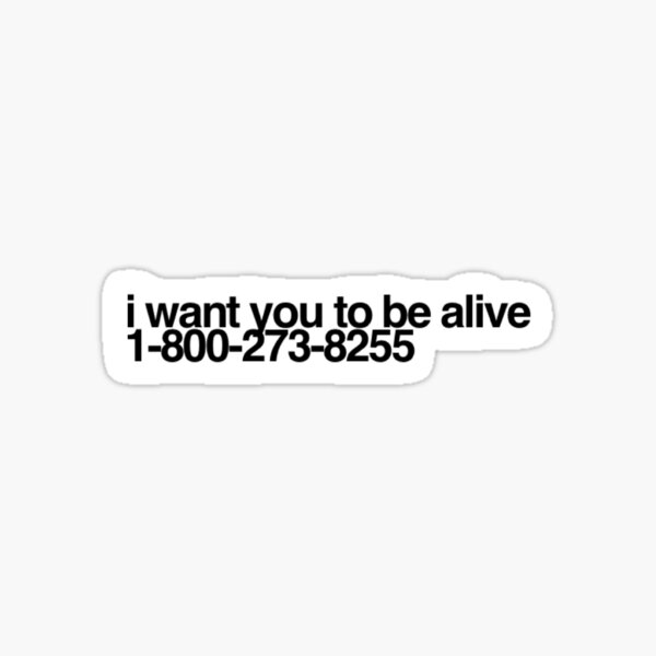 I want you to be alive. Sticker
