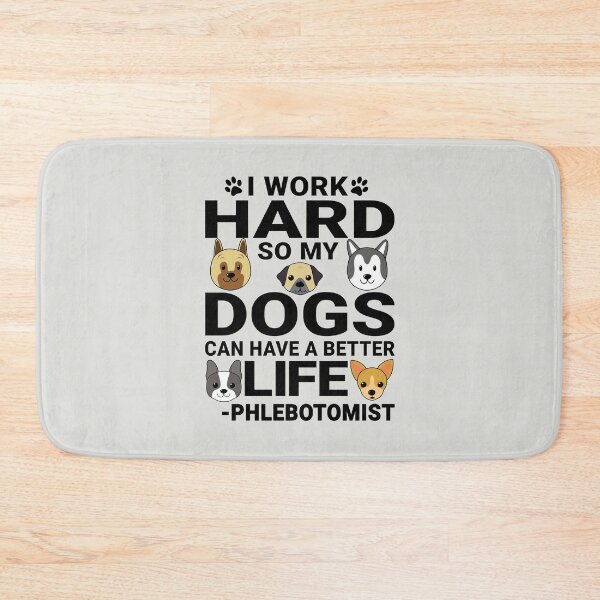 Item preview, Phlebotomist Dog Love Quotes Work Hard Dogs Lover designed and sold by rukia020290.