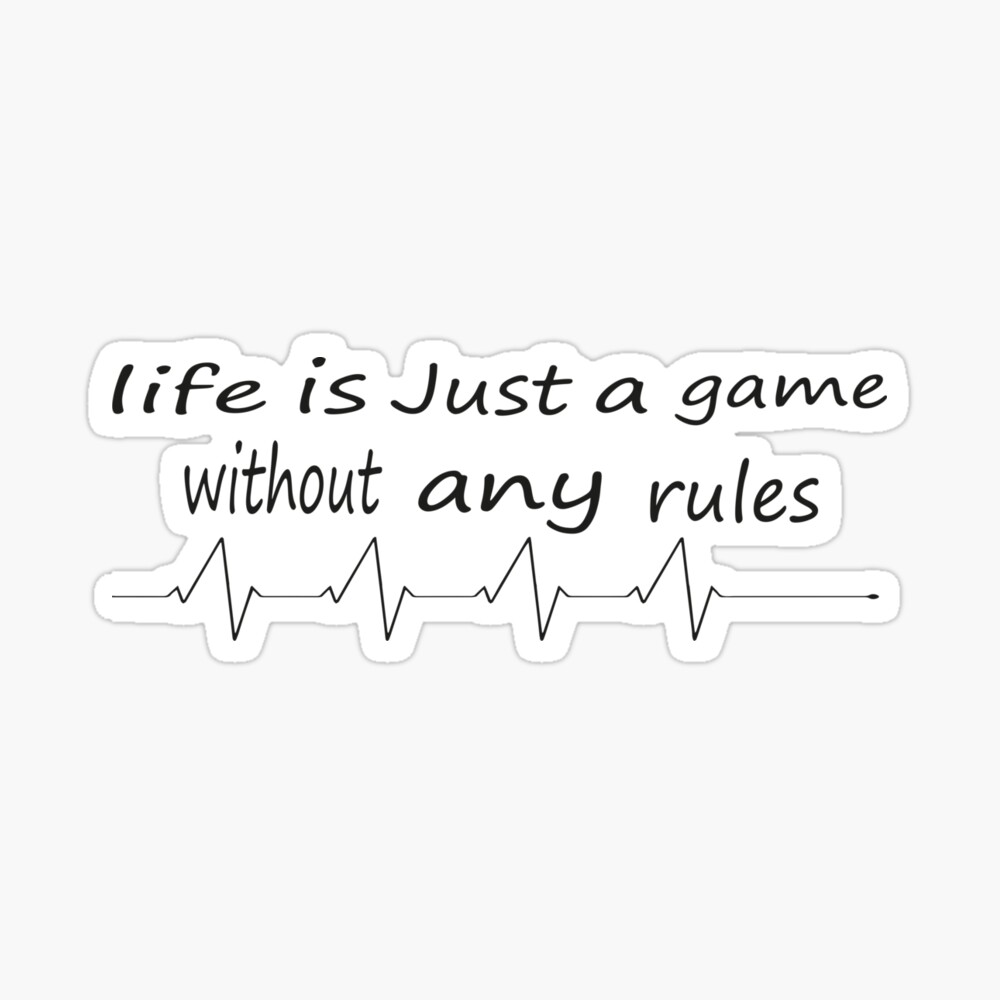 LIFE: life is just a game without any rules