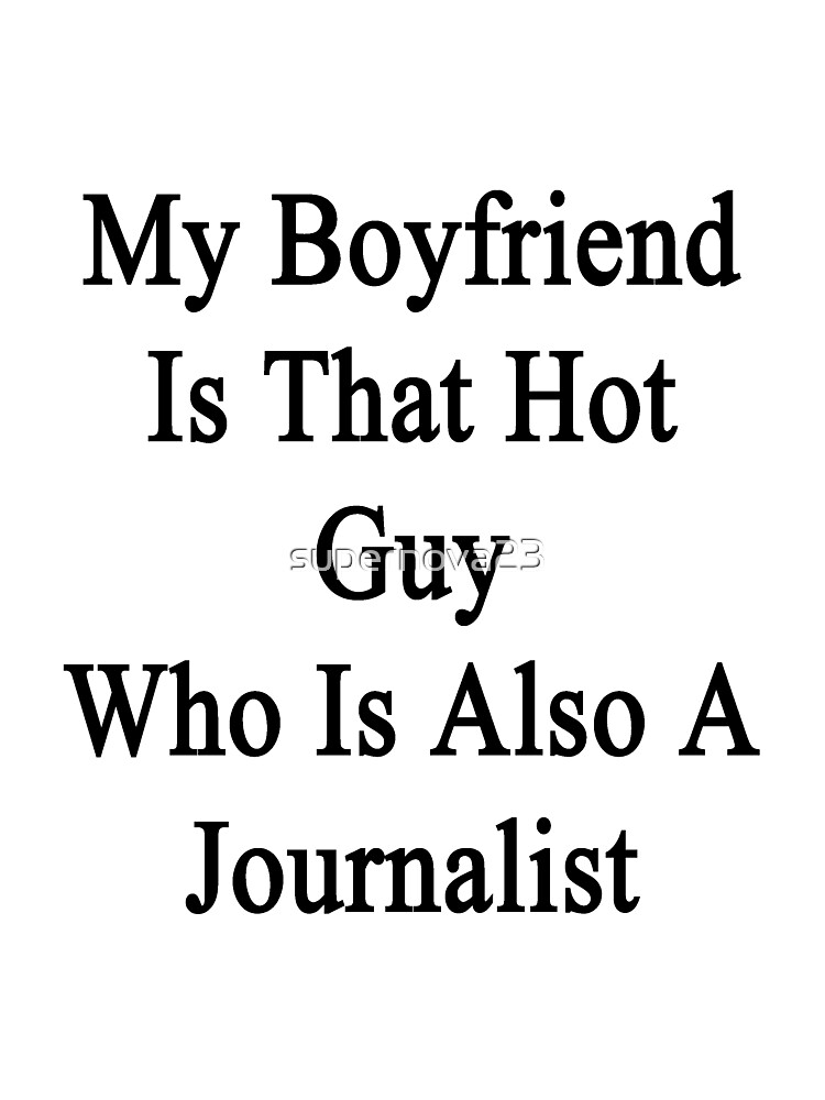 "My Boyfriend Is That Hot Guy Who Is Also A Journalist " Canvas Print