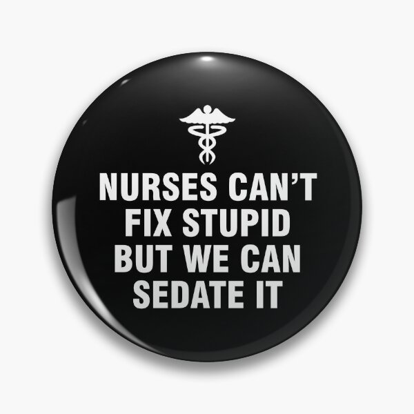 Item preview, Nurses can't fix stupid but we can sedate it designed and sold by allthetees.