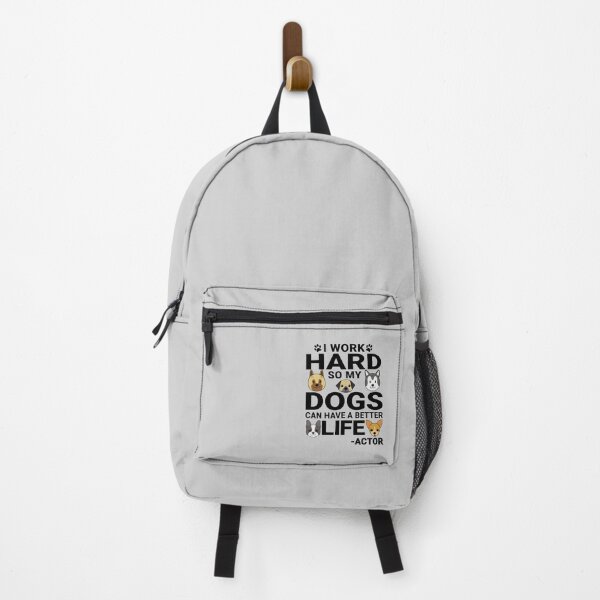 Actor Dog Love Quotes Work Hard Dogs Lover Backpack