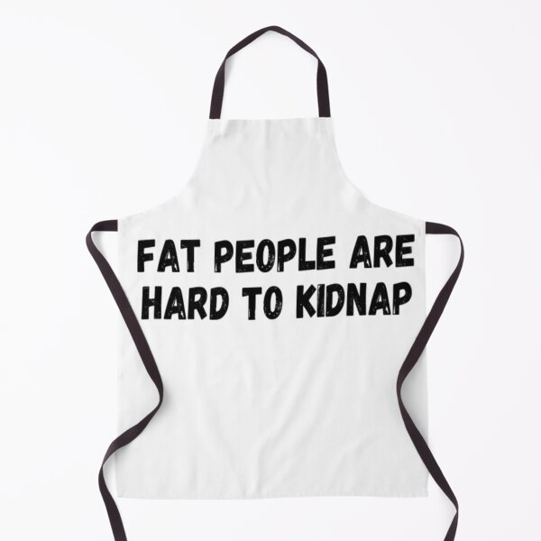 Item preview, Fat People Are Hard To Kidnap designed and sold by CatMonkStudios.