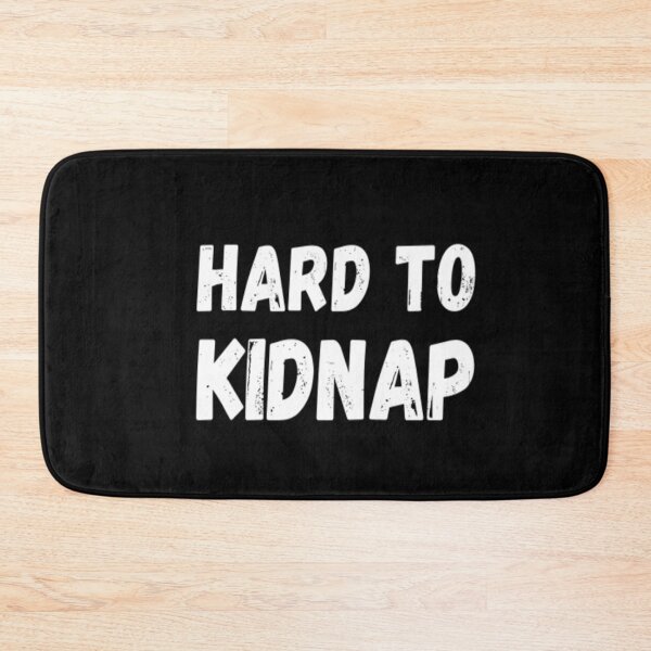 Item preview, Hard To Kidnap designed and sold by CatMonkStudios.