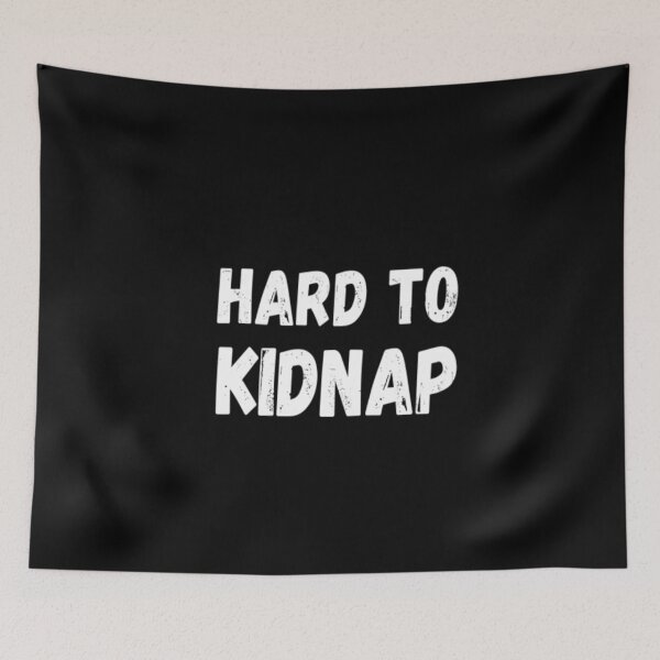 Item preview, Hard To Kidnap designed and sold by CatMonkStudios.