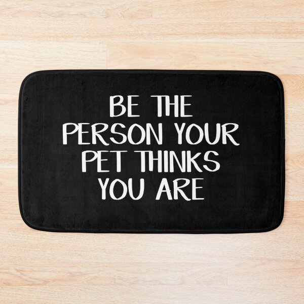 Item preview, Be the person your pet thinks you are designed and sold by allthetees.