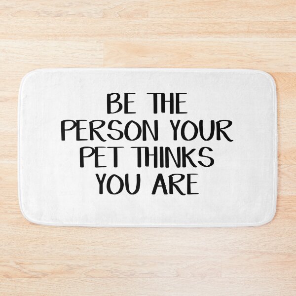 Item preview, Be the person your pet thinks you are designed and sold by allthetees.