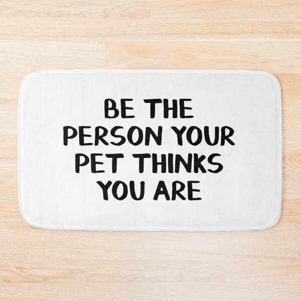 Item preview, Be the person your pet thinks you are designed and sold by allthetees.