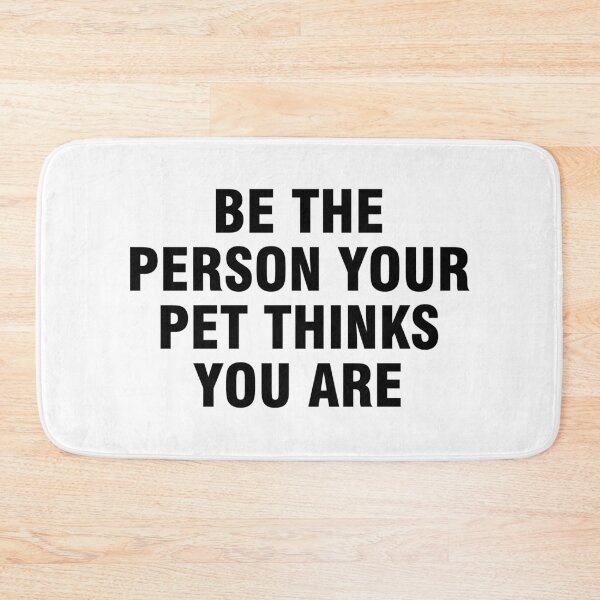 Item preview, Be the person your pet thinks you are designed and sold by allthetees.