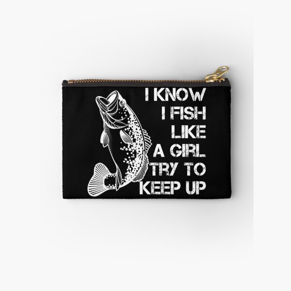 Item preview, i know i fish like a girl try to keep up  designed and sold by hasanmasud.