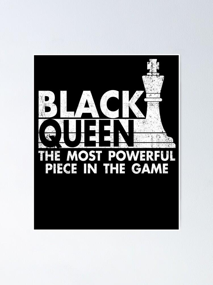 Black Queen Most Powerful Piece In The Game Chess Poster