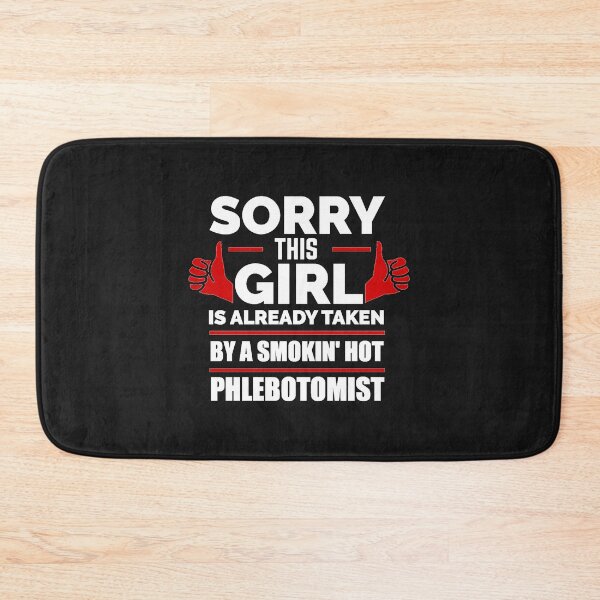 Item preview, Sorry Girl Already taken by hot Phlebotomist designed and sold by losttribe.