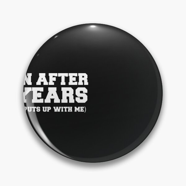 Item preview, Even after 10 years he still puts up with me 10th Anniversary designed and sold by losttribe.