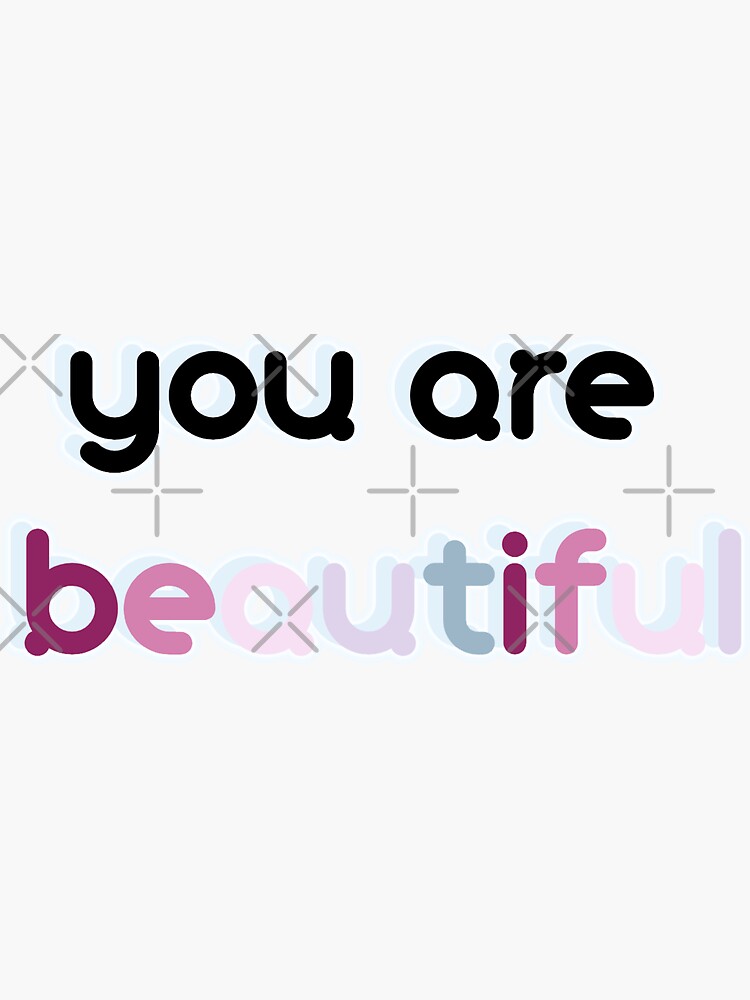 "you are beautiful " Sticker for Sale by Ariana1414 Redbubble
