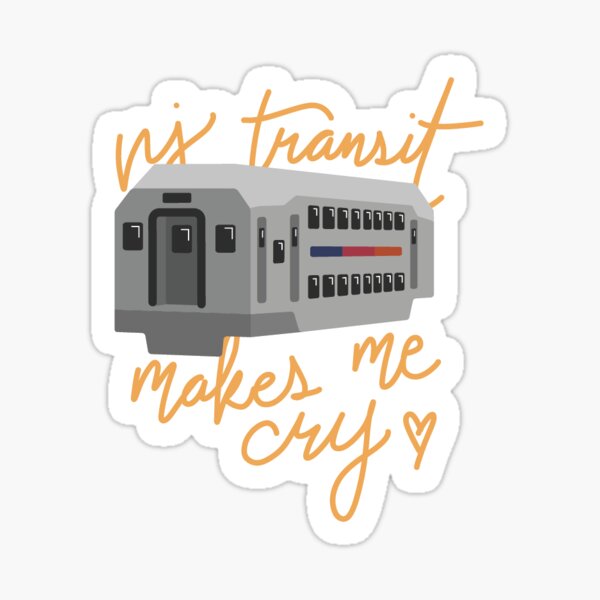 NJ Transit Makes Me Cry Sticker
