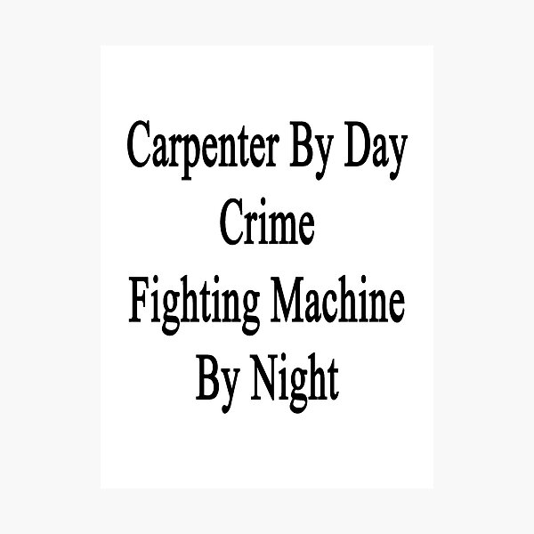 Item preview, Carpenter By Day Crime Fighting Machine By Night  designed and sold by supernova23.
