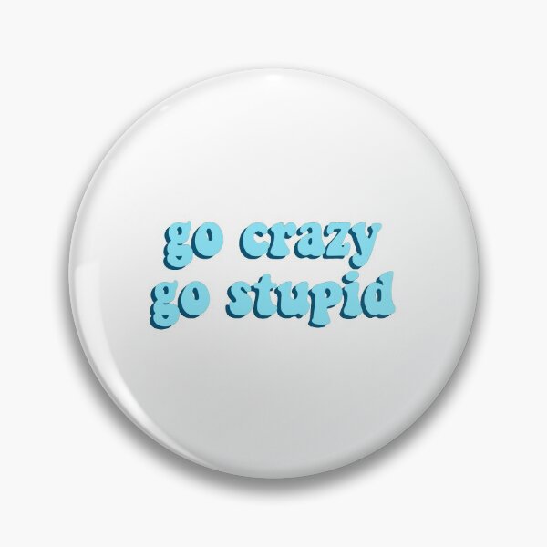 Item preview, go crazy go stupid designed and sold by averiepist.