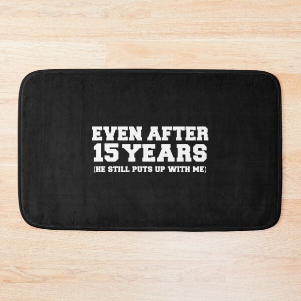 Item preview, Even after 15 years he still puts up with me 15th Anniversary designed and sold by losttribe.