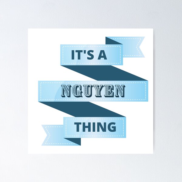 Artikelvorschau, Es ist ein Nguyen Thing Nachname Design entworfen und verkauft von Gramsta.