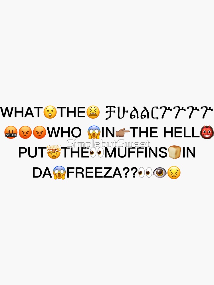 "Who In The Hell Put the Muffins in the Freezer" Sticker for Sale by