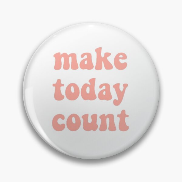 Item preview, make today count quote  designed and sold by lydia perri.